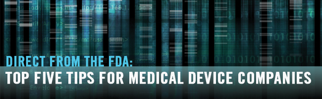 Direct from the FDA: Top Five Tips for Medical Device Companies